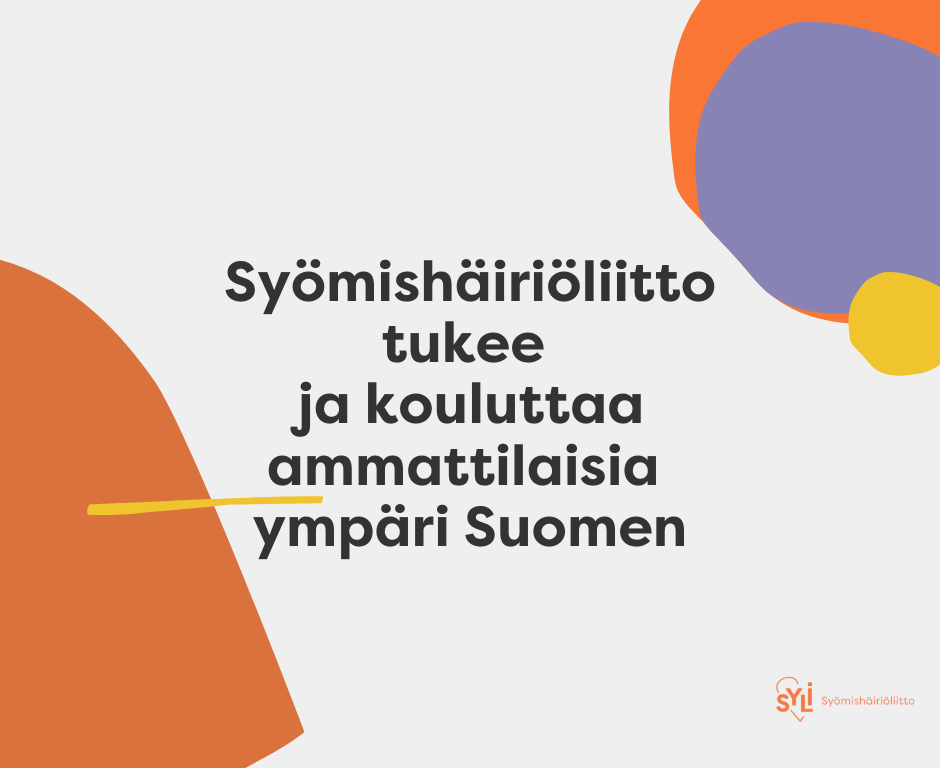 Kuvassa on teksti Syömishäiriöliitto tukee ja kouluttaa ammattilaisia ympäri Suomen.